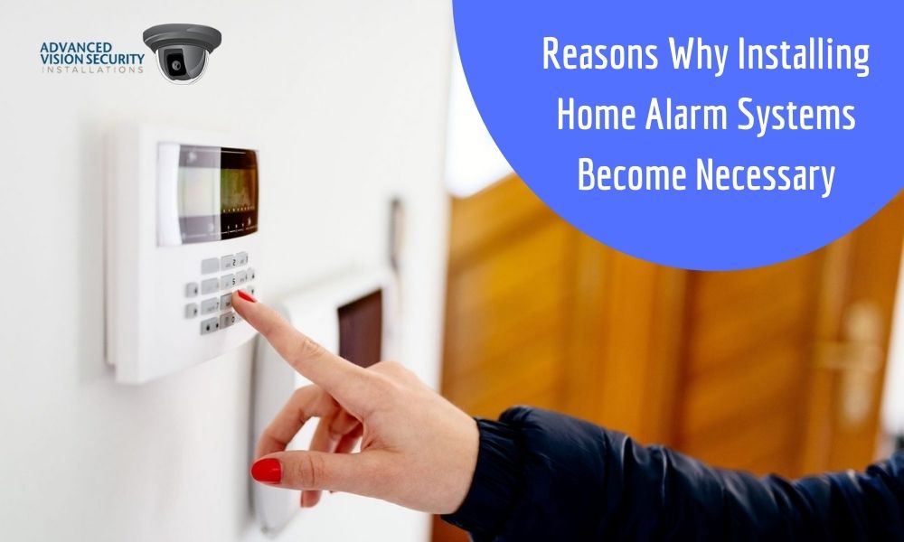 Reasons Why Installing Home Alarm Systems Become Necessary - Advanced ...